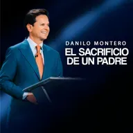 EL SACRIFICIO DE UN PADRE - Danilo Montero | Prédicas Cristianas 2025