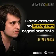 #181: HYESER SOUZA: A Fórmula do Crescimento Orgânico no Instagram