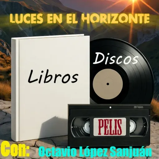 Libros, Discos, Pelis. Con Octavio López - Luces en el Horizonte