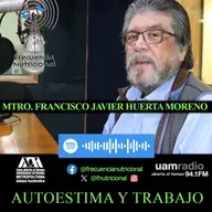 TEMA: Autoestima y trabajo INVITADO: Mtro. Francisco Javier Huerta Moreno PROGRAMA: 557