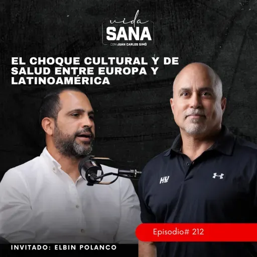 El Choque Cultural y de Salud entre Europa y Latinoamérica - Ep. 212