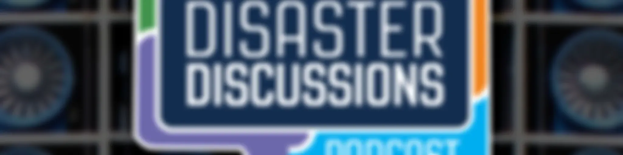 Disaster Discussions Podcast