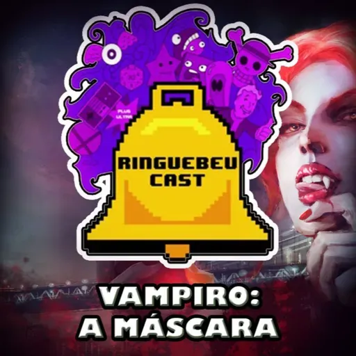 RPG Vampiro: A Máscara - RingueBeu Cast 67
