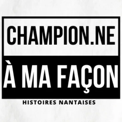 #04 - laFIERTEderendrelesautresFIERS - Récit de Maxime VERNY - CHAMPION.E À MA FAÇON.Histoires Nantaises