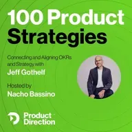 #43: Creating a Learning and Iteration Culture Connecting Lean Strategy and OKRs with Jeff Gothelf