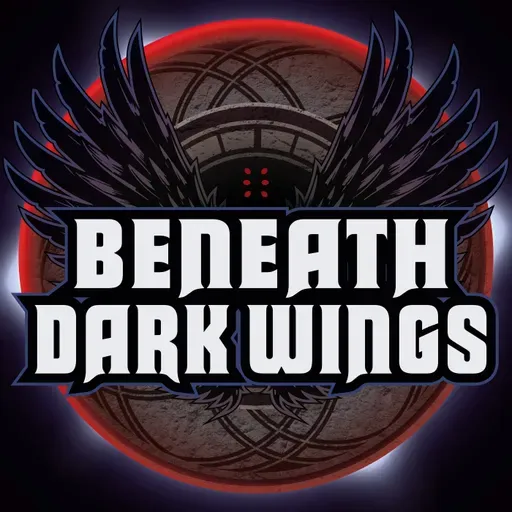 Beneath Dark Wings | Ep. 71 | The Eclipse: Part 1