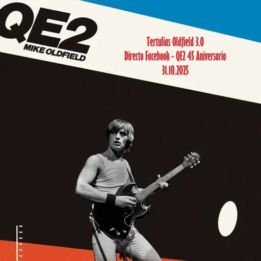 Tertulias Oldfield 3.0 - Directo Facebook - QE2 45 Aniversario - Episodio exclusivo para mecenas
