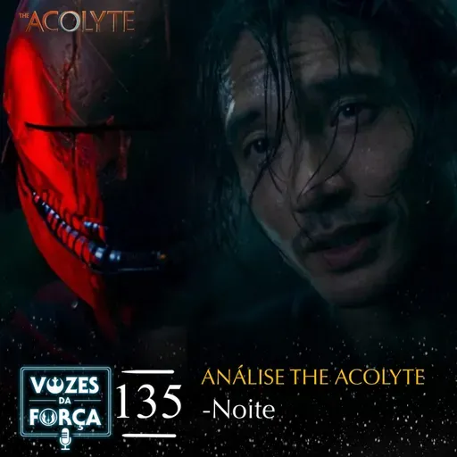 VOZES DA FORÇA #135 - The Acolyte - Noite