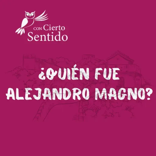 ¿Quién fue Alejandro Magno? - Temporada 47