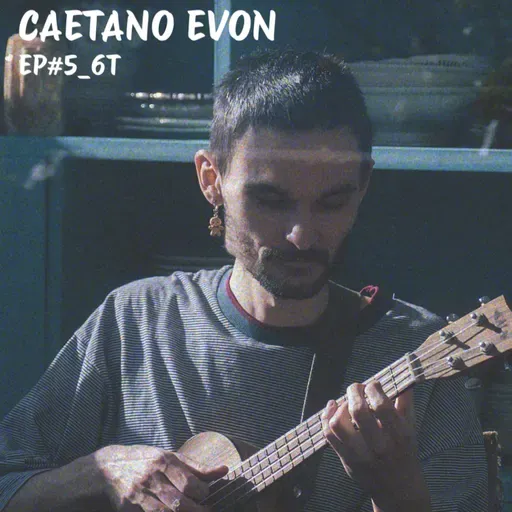 AIRE CANCION_6T_EP#5_CAETANO EVON (Bs. As.) "TIEMPOS"