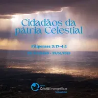 Cidadãos da pátria Celestial - Pr. Paulino - Palavra Ministrada em 29/06/2025