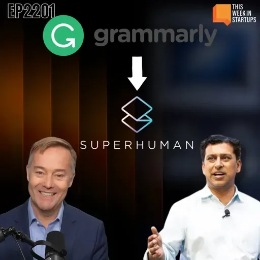 Grammarly is now Superhuman! CEO Shishir Mehrotra explains the rebrand | E2201
