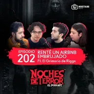 Ep 202: Renté un Airbnb Embrujado | Noches de Terror ft @El Grimorio de Riggs