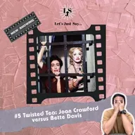 Twisted Tea: Joan Crawford Versus Bette Davis (a.k.a. the Feud of a Generation)