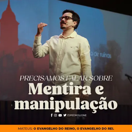 Precisamos falar sobre: Mentira e Manipulação