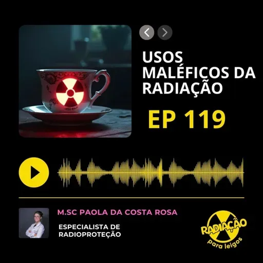 RadOn#119 - Usos Maléficos da Radiação 
