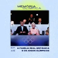 Memória Olímpica #45 - A família real britânica e os Jogos Olímpicos