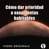 Astrobitácora - 6x23 - Cómo dar prioridad a los exoplanetas habitables