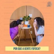 #119 - Por que a gente fofoca?