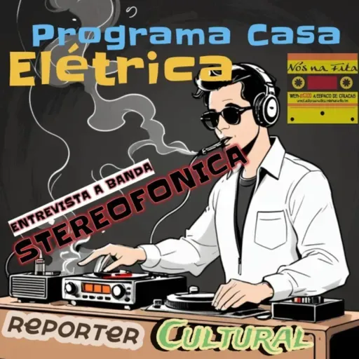 Casa Elétrica #18: Stereofonica