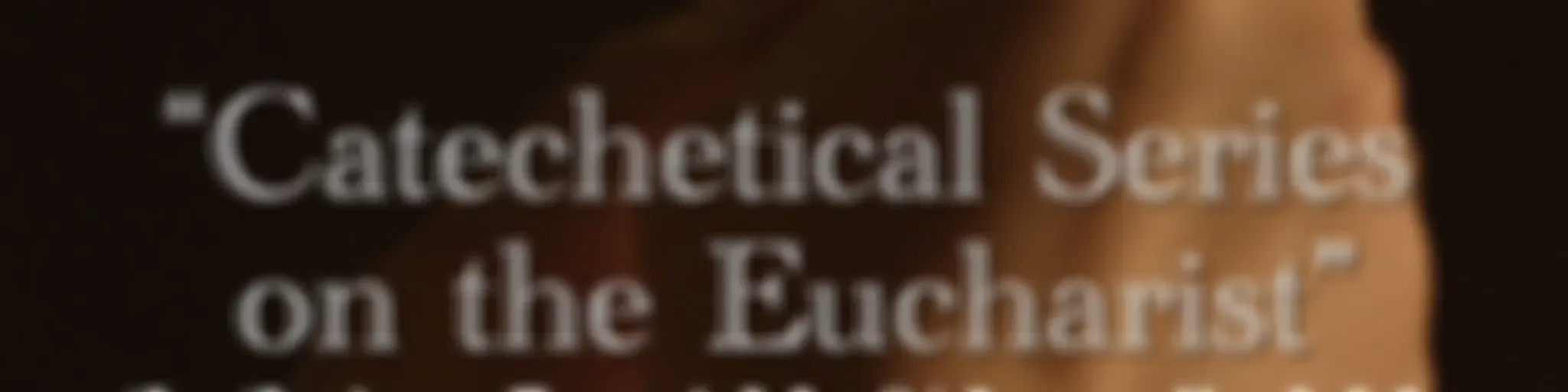 “Catechetical Series on the Eucharist” By Bishop David M. O’Connell, C.M. 