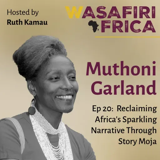 Reclaiming Africa’s Sparkling Narrative Through Story Moja with  Muthoni Garland
