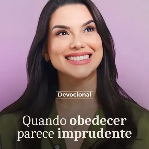 QUANDO OBEDECER PARECE IMPRUDENTE
