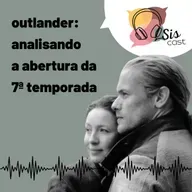 #70- Outlander - Analisando as cenas da abertura da sétima temporada! 