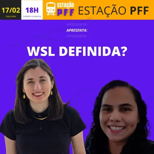 ESTAÇÃO PFF #99 - WSL definida?