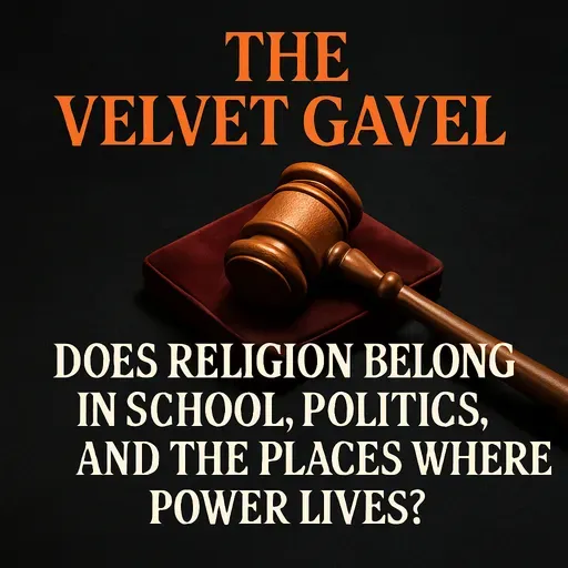 Episode 14: Does Religion Belong in School, Politics, and the Places Where Power Lives?