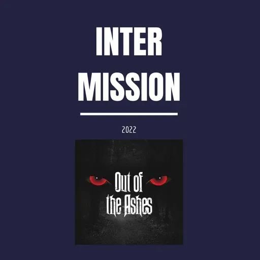 Intermission: s1.5e04 Out of the Ashes