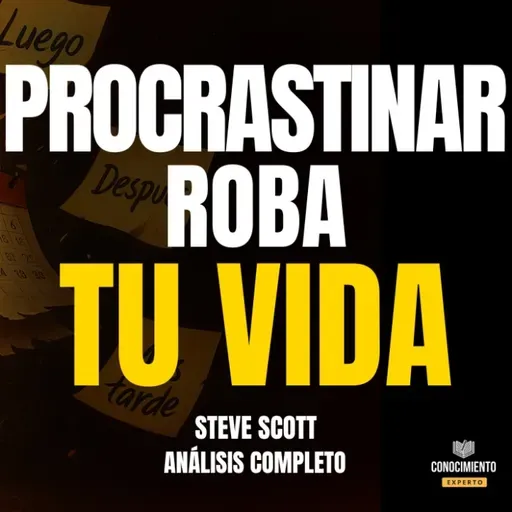 Cómo Dejar de Procrastinar (en serio) | Análisis de Libro S.J. Scott + plan Aplicable