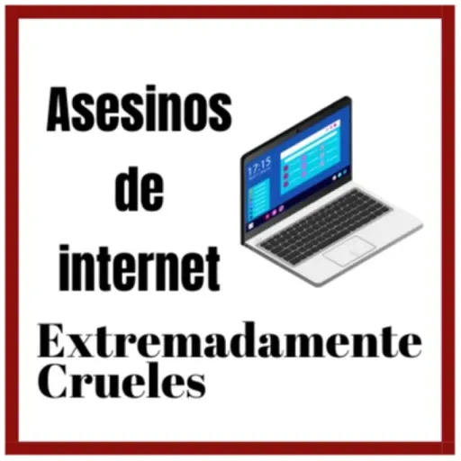 Extremadamente Crueles 129 - Asesinos de internet