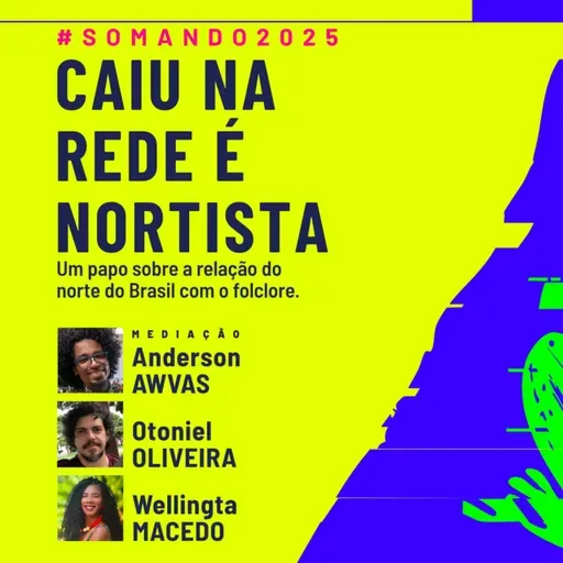 CAIU NA REDE É NORTISTA | Folclore e o norte - Somando Visões 2025