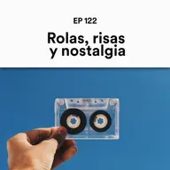 Rolas, risas y nostalgia