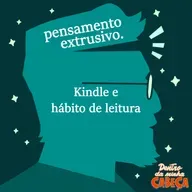 Pensamento extrusivo - Kindle e hábito de leitura