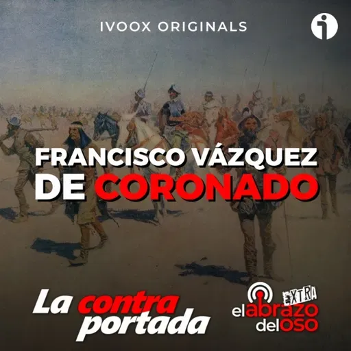 Francisco Vázquez de Coronado - La Contraportada - Episodio exclusivo para mecenas