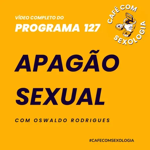 Apagão Sexual - Participação de Anna Hirsch Burg - Vídeo do programa 127