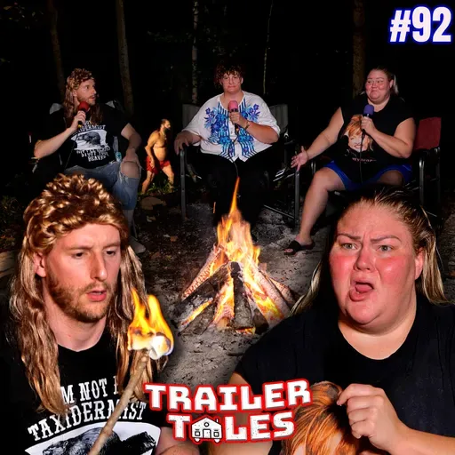 The Campfire Episode | Trailer Tales w/ Trailer Trash Tammy, Dave Gunther & Crystal | Ep 92