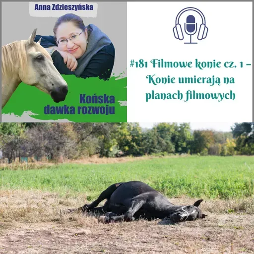 #181 Filmowe konie cz. 1 – Konie umierają na planach filmowych