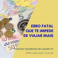 Erro fatal que te impede de viajar mais