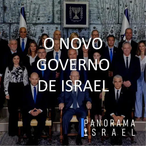 62 - O Novo Governo de Israel 🇮🇱