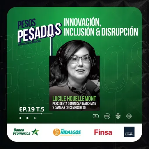 Ep.19 T.5 - Innovación, Inclusión & Disrupción Ft. Lucile Houellemont (Dominican Watchman)