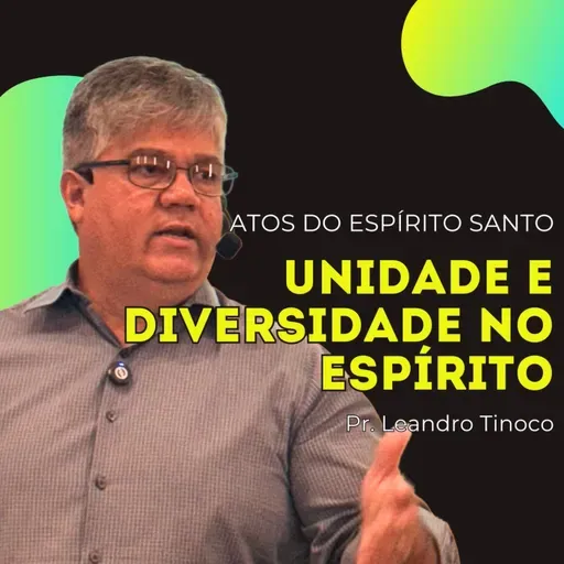 Unidade e Diversidade no Espírito | Atos 15 | Pr. Leandro Tinoco