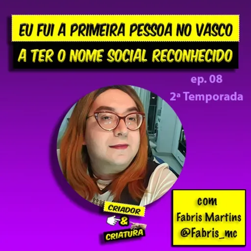 A gente ficou cansada de ser cota com Fabris Martins | Criador & Criatura #08 T02