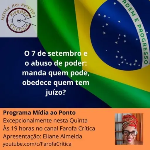 Mídia ao Ponto #72 O 7 de setembro e o abuso de poder: manda quem pode e obedece quem tem juizo?