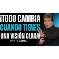 Todo Empieza A Cambiar Cuando Tienes Una Visión Clara! - Predicas de Dante Gebel