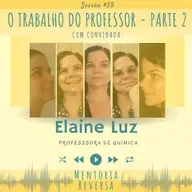 O Trabalho do Professor (com Elaine Luz) - Sessão #59