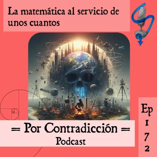 Ep 172: La matemática al servicio de unos cuantos