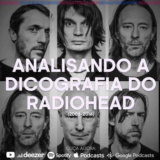 #58- Analisando a discografia do Radiohead (2003 a 2016) 